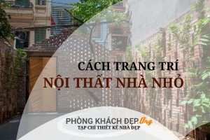 Cách trang trí nhà nhỏ