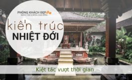 Trải nghiệm triết lý “Kiến trúc nhiệt đới bền vững” và công đoạn hoàn thiện lâu dài độc đáo tại Việt Nam