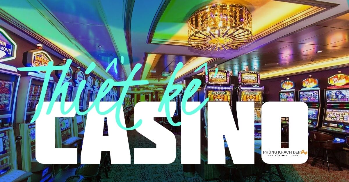 Thiết kế nội thất Casino